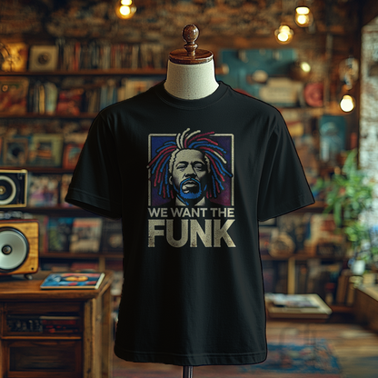 We Want the Funk - T-Shirt