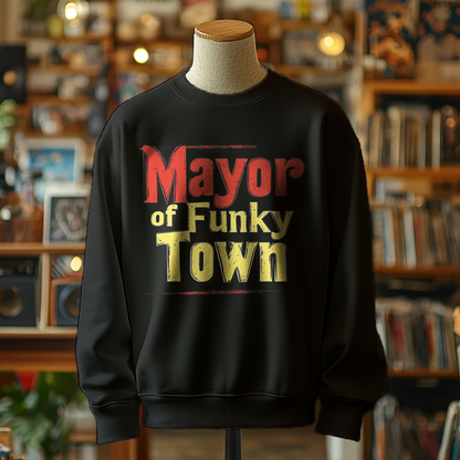 Mayor of Funky Town Sweatshirt | Funky T-shirts, Funky Printed T-Shirts, Funky Shirts for Men and Woman