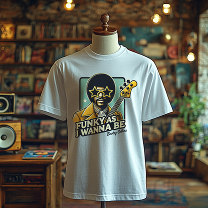 Funky as I Wanna Be - T-Shirt